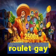 roulet gay